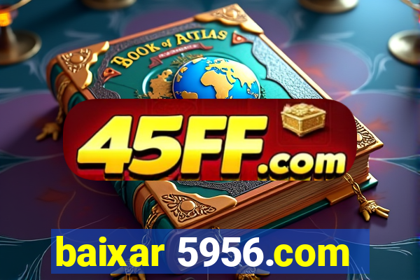baixar 5956.com